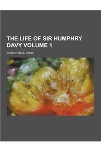 The Life of Sir Humphry Davy Volume 1