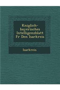 K Niglich-Bayerisches Intelligenzblatt Fur Den Isarkreis