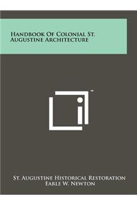 Handbook of Colonial St. Augustine Architecture