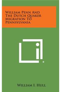 William Penn and the Dutch Quaker Migration to Pennsylvania
