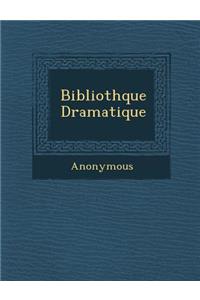 Biblioth Que Dramatique