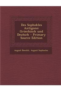 Des Sophokles Antigone: Griechisch Und Deutsch