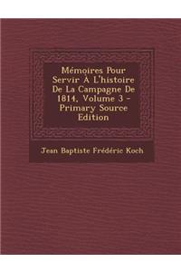 Memoires Pour Servir A L'Histoire de La Campagne de 1814, Volume 3