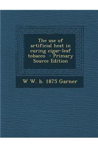 The Use of Artificial Heat in Curing Cigar-Leaf Tobacco