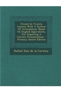 French in Twenty Lessons with a System of Articulation