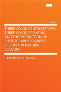 Three-Colour Photography