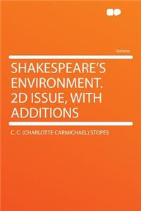 Shakespeare's Environment. 2D Issue, with Additions