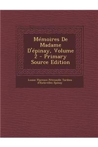 Memoires de Madame D'Epinay, Volume 2 - Primary Source Edition