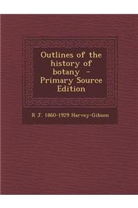 Outlines of the History of Botany - Primary Source Edition