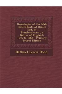 Genealogies of the Male Descendants of Daniel Dod, of Branford, Conn., a Native of England