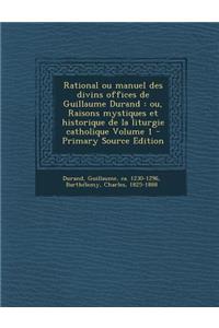 Rational Ou Manuel Des Divins Offices de Guillaume Durand