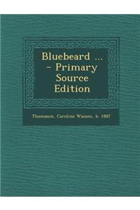 Bluebeard ... - Primary Source Edition