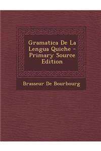 Gramatica de La Lengua Quiche - Primary Source Edition