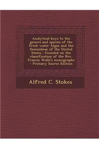 Analytical Keys to the Genera and Species of the Fresh Water Algae and the Desmidieae of the United States: Founded on the Classification of the REV.