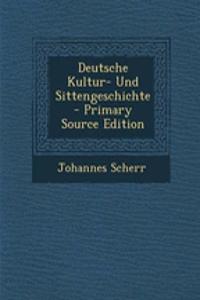 Deutsche Kultur- Und Sittengeschichte