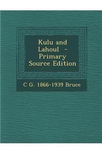 Kulu and Lahoul - Primary Source Edition