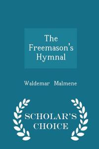 The Freemason's Hymnal - Scholar's Choice Edition