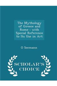 The Mythology of Greece and Rome: With Special Reference to Its Use in Art - Scholar's Choice Edition