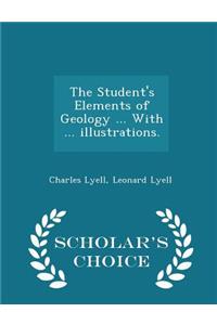 The Student's Elements of Geology ... With ... illustrations. - Scholar's Choice Edition