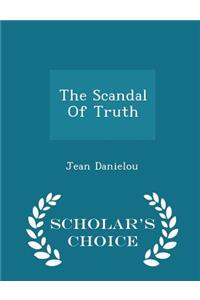 The Scandal of Truth - Scholar's Choice Edition