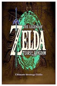 Legend of Zelda Tears of the Kingdom Ultimate Strategy Guide