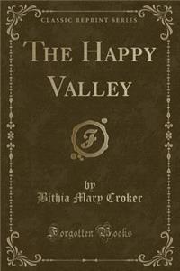 The Happy Valley (Classic Reprint)