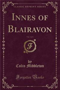 Innes of Blairavon, Vol. 3 of 3 (Classic Reprint)