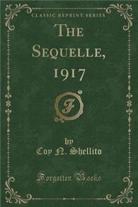 The Sequelle, 1917 (Classic Reprint)