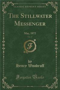 The Stillwater Messenger, Vol. 17: May, 1872 (Classic Reprint)