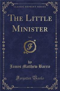 The Little Minister, Vol. 2 (Classic Reprint)