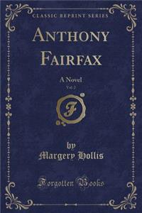 Anthony Fairfax, Vol. 2: A Novel (Classic Reprint)