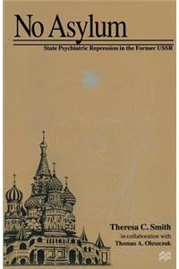 No Asylum: State Psychiatric Repression in the Former USSR