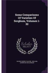 Some Comparisons Of Varieties Of Sorghum, Volumes 1-32