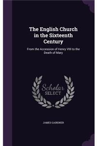 The English Church in the Sixteenth Century