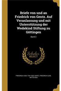 Briefe von und an Friedrich von Gentz. Auf Veranlassung und mit Unterstützung der Wedekind Stiftung zu Göttingen; Band 2