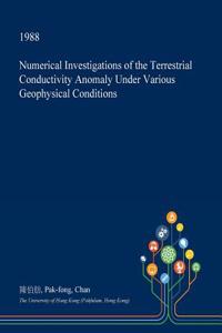 Numerical Investigations of the Terrestrial Conductivity Anomaly Under Various Geophysical Conditions