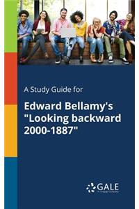 A Study Guide for Edward Bellamy's 