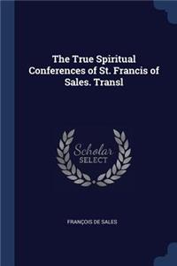 True Spiritual Conferences of St. Francis of Sales. Transl