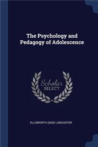 The Psychology and Pedagogy of Adolescence