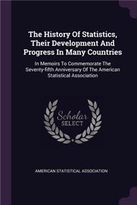 The History Of Statistics, Their Development And Progress In Many Countries
