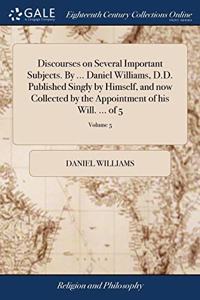 DISCOURSES ON SEVERAL IMPORTANT SUBJECTS