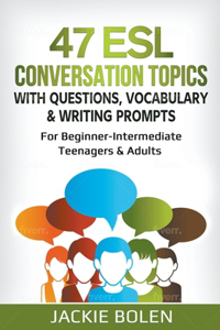 47 ESL Conversation Topics with Questions, Vocabulary & Writing Prompts