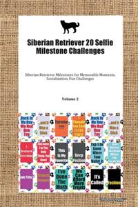 Siberian Retriever 20 Selfie Milestone Challenges Siberian Retriever Milestones for Memorable Moments, Socialization, Fun Challenges Volume 2