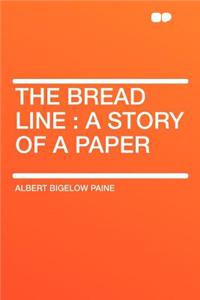 The Bread Line: A Story of a Paper: A Story of a Paper