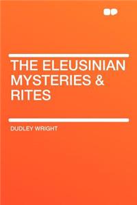 The Eleusinian Mysteries & Rites