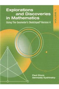 Explorations and Discoveries in Mathematics, Volume 1, Using the Geometer's Sketchpad Version 4