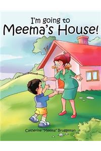 I'm going to Meema's House!