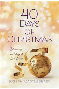 40 Days of Christmas: Celebrating the Glory of Our Savior