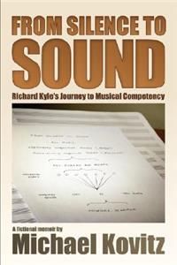 From Silence to Sound (Richard Kyle's Journey to Musical Competency)