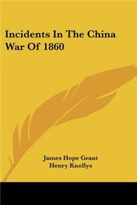 Incidents In The China War Of 1860